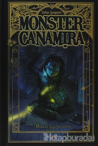 Monster Canamira - Mira ve Gizemli Ailesi 1. Kitap (Ciltli) Stefan Lju