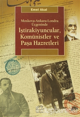 Moskova-Ankara-Londra Üçgeninde atraİştirakiyuncular, Komünistler ve Paşa Hazretleri