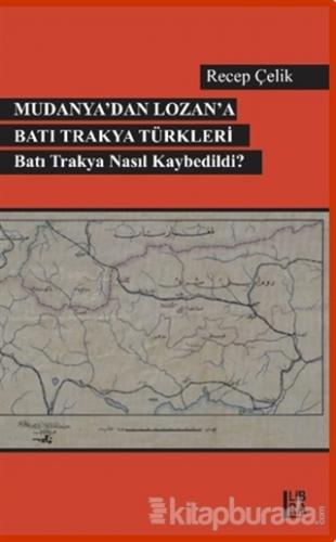 Mudanya'dan Lozan'a Batı Trakya Türkleri Recep Çelik
