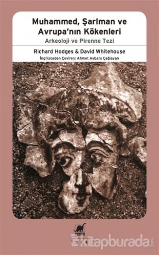Muhammed,Şarlman ve Avrupa'nın Kökenleri Richard Hodges