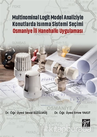Multinominal Logit Model Analiziyle Konutlarda Isınma Sistemi Seçimi Osmaniye İli Hanehalkı Uygulaması