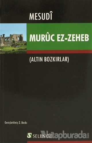 Muruc Ez-Zeheb (Altın Bozkırlar) %15 indirimli Mesudî