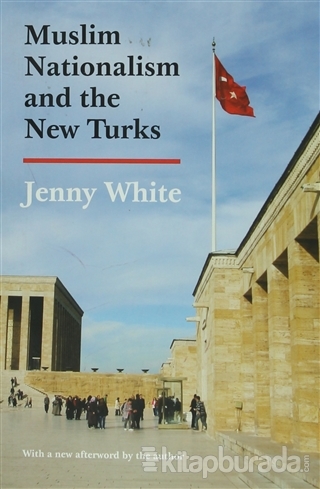 Muslim Nationalism and the New Turks Jenny White
