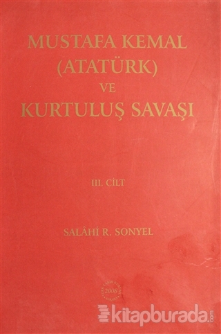 Mustafa Kemal (Atatürk) ve Kurtuluş Savaşı Ciilt: 3 Salahi R. Sonyel
