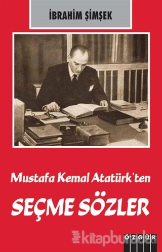 Mustafa Kemal Atatürk'ten Seçme Sözler İbrahim Şimşek