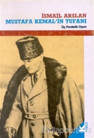 Mustafa Kemal'in Tufanı Üç Perdelik Oyun