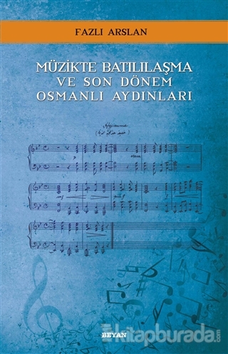 Müzikte Batılılaşma ve Son Dönem Osmanlı Aydınları Fazlı Arslan