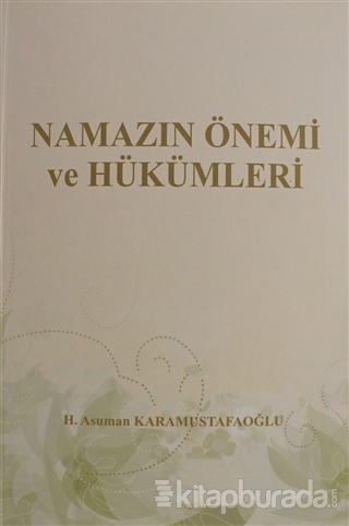 Namazın Önemi ve Hükümleri H. Asuman Karamustafaoğlu