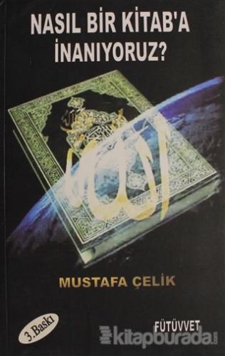 Nasıl Bir Kitaba İnanıyoruz? Mustafa Çelik