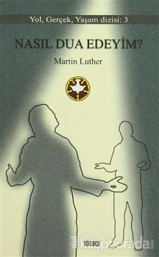 Nasıl Dua Edeyim? Martin Luther