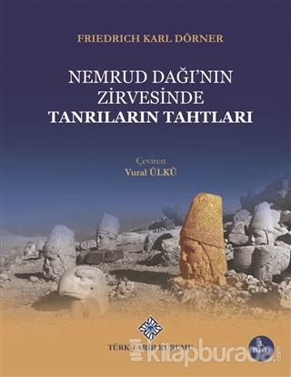 Nemrud Dağı'nın Zirvesinde Tanrıların Tahtları (Ciltli)