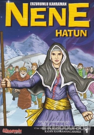 Nene Hatun - Erzurumlu Kahraman