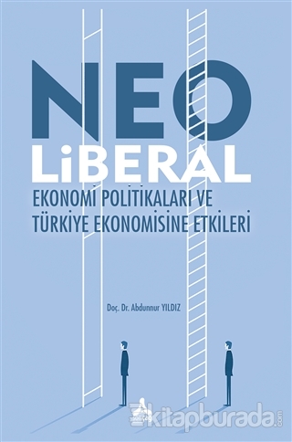 Neo Liberal Ekonomi Politikaları ve Türkiye Ekonomisine Etkileri Abdun