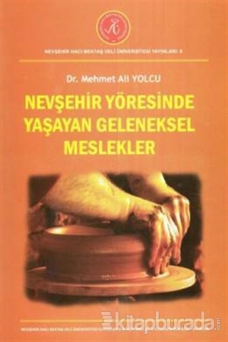 Nevşehir Yöresinde Yaşayan Geleneksel Meslekler Mehmet Ali Yolcu