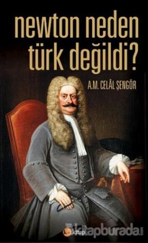 Newton Neden Türk Değildi? %15 indirimli Ali Mehmet Celâl Şengör