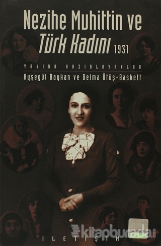 Nezihe Muhittin ve Türk Kadını 1931 Ayşegül Baykan