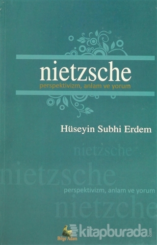 Nietzsche Perspektivizm,Anlam ve Yorum Hüseyin Subhi Erdem