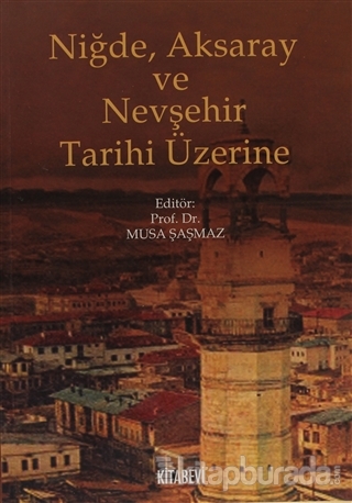 Niğde, Aksaray ve Nevşehir Tarihi Üzerine