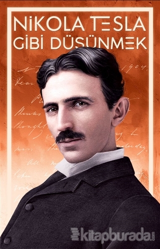 Nikola Tesla Gibi Düşünmek Nikola Tesla