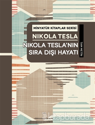 Nikola Tesla'nın Sıra Dışı Hayatı - Minyatür Kitaplar Serisi (Ciltli)