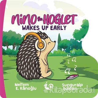 Nino the Hoglet - Wakes Up Early Meltem Erinçmen Kanoğlu