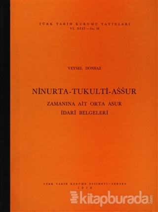 Ninurta-Tukulti-Assur Zamanına Ait Orta Asur İdari Belgeleri (Ciltli)