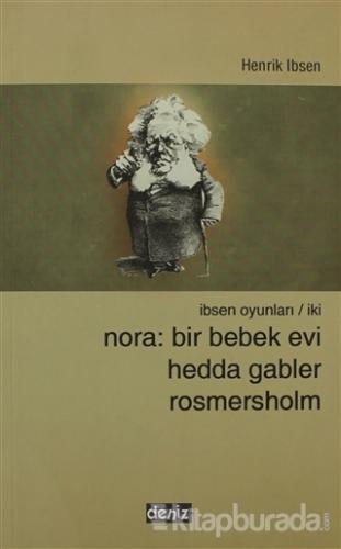 Nora: Bir Bebek Evi Hedda Gabler Rosmersholm