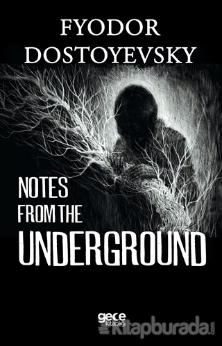 Notes from the Underground Fyodor Dostoyevski