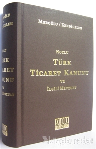 Notlu Türk Ticaret Kanunu ve İlgili Mevzuat (Ciltli)