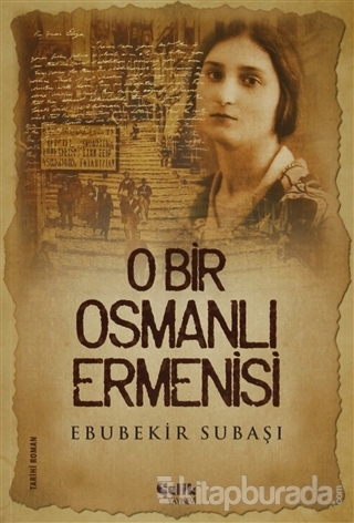 O Bir Osmanlı Ermenisi %25 indirimli Ebubekir Subaşı