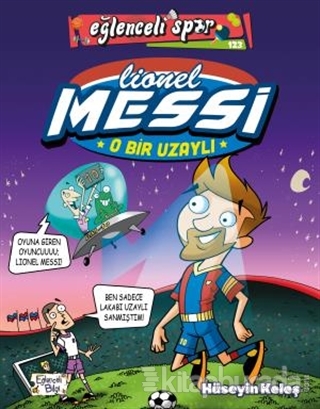 O Bir Uzaylı: Lionel Messi Hüseyin Keleş