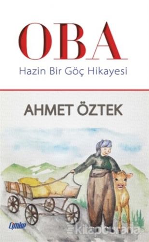 Oba - Hazin Bir Göç Hikayesi Ahmet Öztek