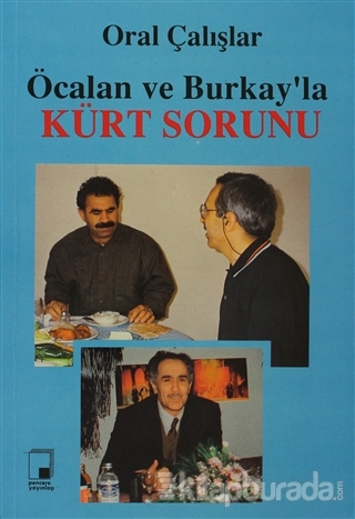 Öcalan ve Burkay'la Kürt Sorunu Oral Çalışlar