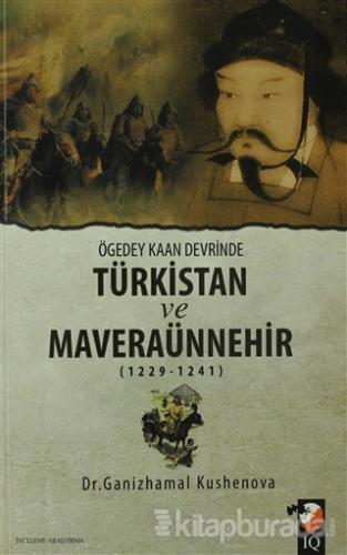 Ögedey Kaan Devrinde Türkistan ve Maveraünnehir (1229-1241) Ganizhamal