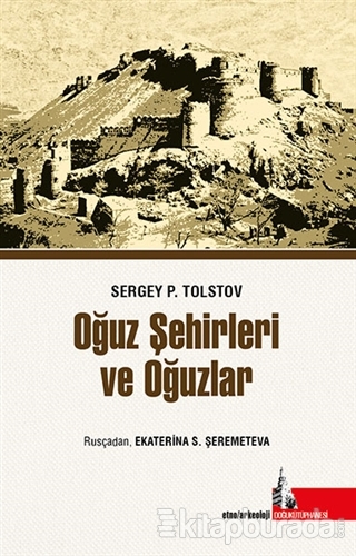 Oğuz Şehirleri ve Oğuzlar Sergey P. Tolstov