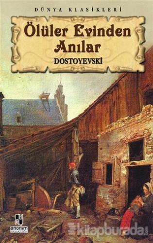 Ölüler Evinden Anılar %15 indirimli Fyodor Mihayloviç Dostoyevski