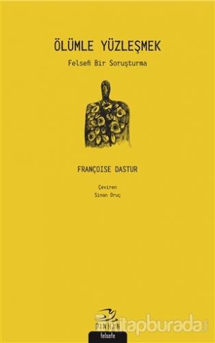 Ölümle Yüzleşmek Françoise Dastur