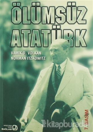 Ölümsüz Atatürk Vamık D. Volkan