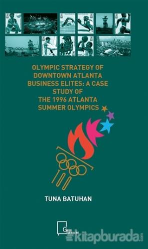 Olympic Strategy Of Downtown Atlanta Business Elites: A Case Study Of The 1996 Atlanta Summer Olympics