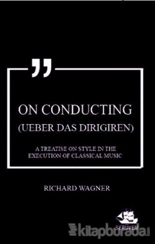 On Conducting (Ueber das Dirigiren) Richard Wagner
