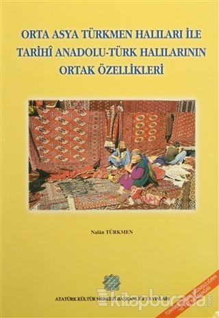 Orta Asya Türkmen Halıları ile Tarihi Anadolu - Türk Halılarının Ortak Özellikleri