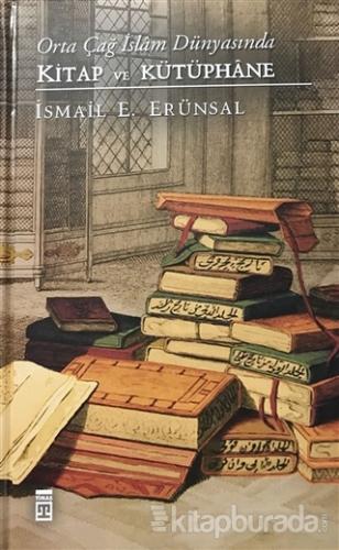 Orta Çağ İslam Dünyasında Kitap ve Kütüphane (Ciltli)