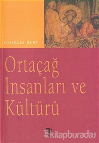 Ortaçağ İnsanları ve Kültürü %15 indirimli Georges Duby