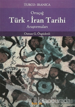 Ortaçağ Türk - İran Tarihi Araştırmaları