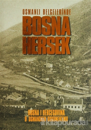 Osmanlı Belgelerinde Bosna Hersek (Ciltli)