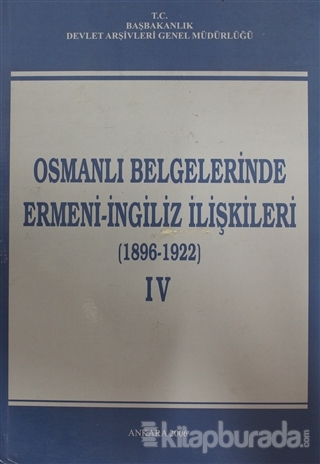 Osmanlı Belgelerinde Ermeni - İngiliz İlişkileri Cilt: 4 (Ciltli) Kole