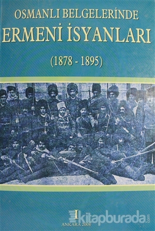 Osmanlı Belgelerinde Ermeni İsyanları Cilt: 1