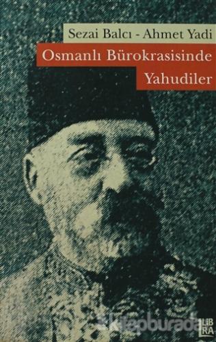 Osmanlı Bürokrasisinde Yahudiler %15 indirimli Ahmet Yadi