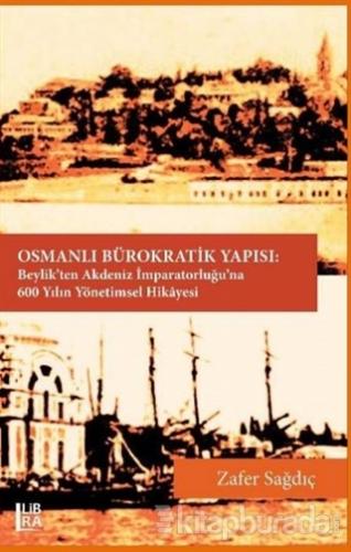 Osmanlı Bürokratik Yapısı (Ciltli) Zafer Sağdıç