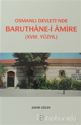 Osmanlı Devleti'nde Baruthane-i Amire Zafer Gölen